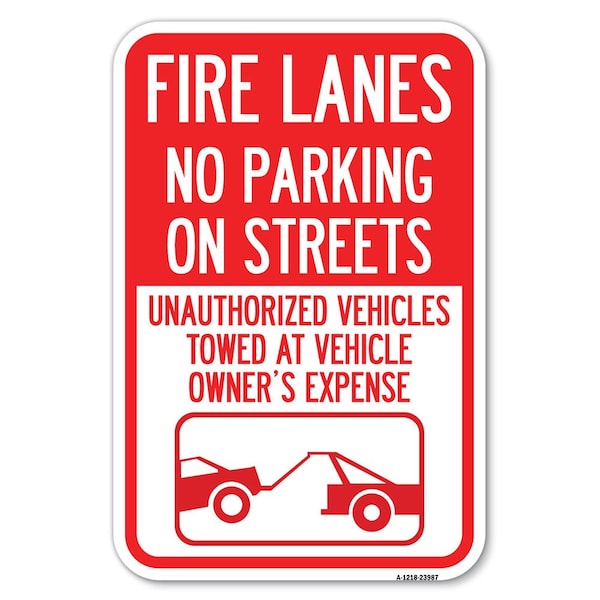 Signmission Fire Lanes No Parking on Streets Unaut Heavy-Gauge Aluminum Sign, 12" x 18", A-1218-23987 A-1218-23987 - main